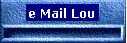 email Lou: Lou_Tennenini@hotmail.com